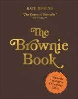 Brownie Book: Wickedly Irresistible Chocolatey Bakes