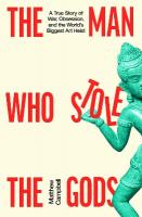 Man Who Stole the Gods: A True Story of War, Obsession, and the World's Biggest Art Heist