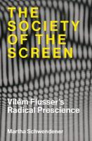 Society of the Screen: Vil&eacute;m Flussers Radical Prescience