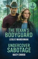Texan's Bodyguard / Undercover Sabotage: The Texan's Bodyguard (the Protectors of Boone County, Texas) / Undercover  Sabotage (the Shadow Rangers)