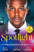 In The Spotlight: Prescription For Love: Tempted by Her Hot-Shot DOC / One Perfect Moment / the Pregnancy Project