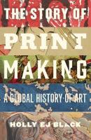 Story of Printmaking: A Global History of Art