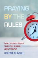 Praying by the Rules: What Autistic People Teach the Church about Prayer