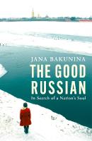 Good Russian: In Search of a Nation's Soul