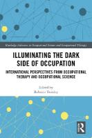 Illuminating The Dark Side of Occupation: International Perspectives from Occupational Therapy and Occupational Science