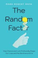 Random Factor: How Chance and Luck Profoundly Shape Our Lives and the World around Us