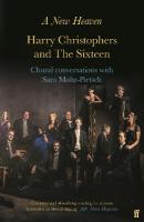New Heaven: Harry Christophers and The Sixteen Choral conversations with Sara Mohr-Pietsch Main