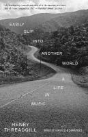 Easily Slip into Another World: A Life in Music