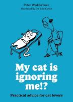 My cat is ignoring me!?: Practical advice for cat lovers