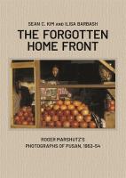 The Forgotten Home Front: Roger Marshutzs Photographs of Pusan, 195254
