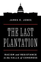 Last Plantation: Racism and Resistance in the Halls of Congress