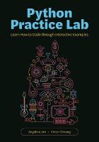 Python Practice Lab: Learn How to Code through Interactive Examples
