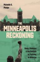 Minneapolis Reckoning: Race, Violence, and the Politics of Policing in America