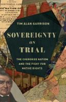 Sovereignty on Trial: The Cherokee Nation and the Fight for Native Rights
