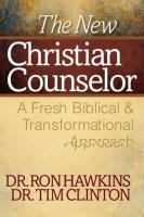 New Christian Counselor: A Fresh Biblical and Transformational Approach