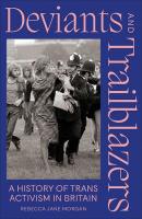 Deviants and Trailblazers: A History of Trans Activism in Britain