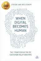 When Digital Becomes Human: The Transformation of Customer Relationships