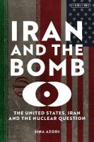 Iran and the Bomb: The United States, Iran, and the Nuclear Question