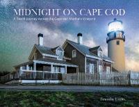 Midnight on Cape Cod: A Starlit Journey Across the Cape and Marthas Vineyard