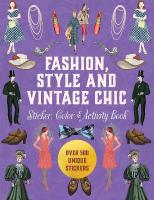 Fashion, Style and Vintage Chic Sticker, Color & Activity Book: Over 500 Unique Stickers