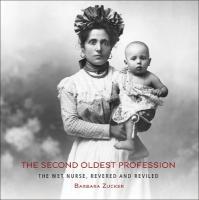 Second Oldest Profession: The Wet Nurse, Revered and Reviled