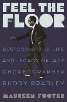 Feel the Floor: Restoring the Life and Legacy of Jazz Choreographer Buddy Bradley