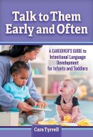Talk to Them Early and Often: A Caregiver's Guide to Intentional Language Development for Infants and  Toddlers