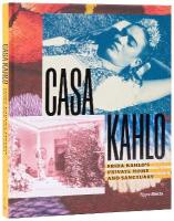 Casa Kahlo: Frida Kahlo's Home and Sanctuary