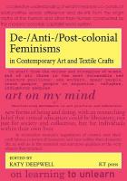 De-/Anti-/Post-colonial Feminisms in Contemporary Art and Textile Crafts 2023