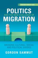 Politics and the New Challenge of Migration: Bridging Cultural, Social and Political Divides