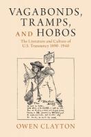 Vagabonds, Tramps, and Hobos: The Literature and Culture of U.S. Transiency 18901940