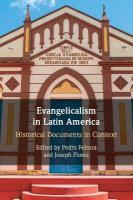 Evangelicalism in Latin America: Historical Documents in Context