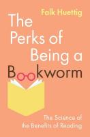 Perks of Being a Bookworm: The Science of the Benefits of Reading
