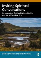 Inviting Spiritual Conversations: Incorporating Spirituality into Health and Social Care Practice