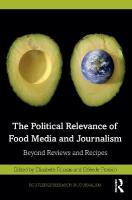 Political Relevance of Food Media and Journalism: Beyond Reviews and Recipes