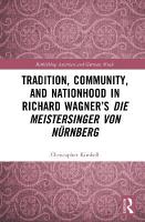 Tradition, Community, and Nationhood in Richard Wagners Die Meistersinger  von N&uuml;rnberg