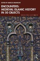 Encounters: Medieval Islamic History in 50 Objects