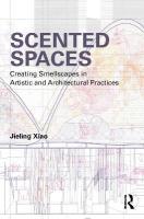 Scented Spaces: Creating Smellscapes in Artistic and Architectural Practices