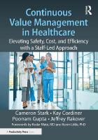 Continuous Value Management in Healthcare: Elevating Safety, Cost, and Efficiency with a Staff-Led Approach