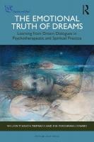 Emotional Truth of Dreams: Learning from Dream Dialogues in Psychotherapeutic and Spiritual Practice