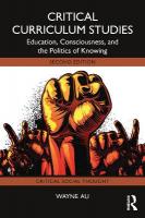 Critical Curriculum Studies: Education, Consciousness, and the Politics of Knowing 2nd edition