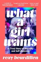What a Girl Wants: A (True) Story of Sexuality and Self-discovery