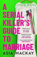 Serial Killer's Guide to Marriage: The darkly funny and addictive thriller that's 'sexy, stylish and wildly  original' (Chris Whitaker)