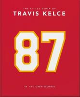 Little Book of Travis Kelce: In His Own Words