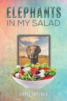 Elephants in My Salad: Some Wild Tales of Life in the African Bush