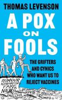 Pox on Fools: The Grifters and Cynics Who Want Us to Reject Vaccines