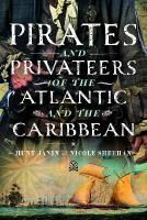 Pirates and Privateers of the Atlantic and the Caribbean