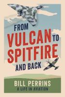 From Vulcan to Spitfire and Back: A Life in Aviation