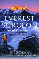 Everest Surgeon: Michael Ward and the Exploration of High Asia
