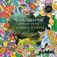 Mythographic Colour and Discover: Fantasy Forest: An Artists Colouring Book of Woodland Spirits